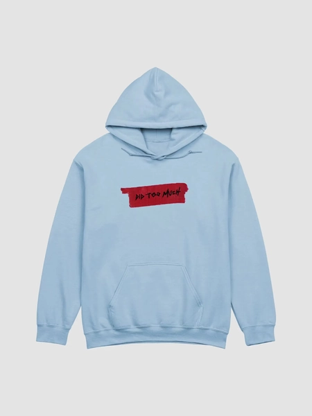 ‘did too much’ hoodie