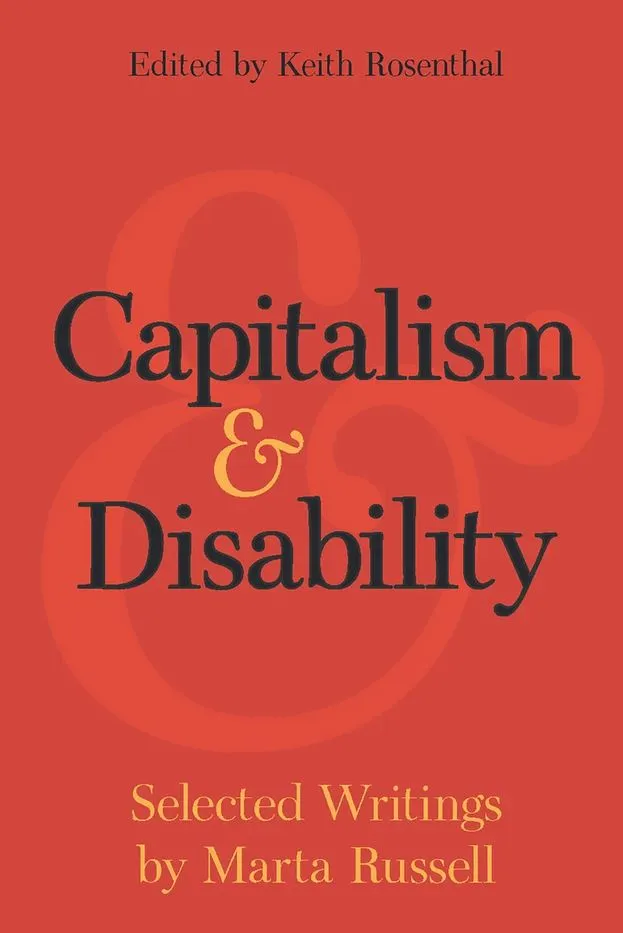 Capitalism and Disability: Selected Writings by Marta Russell