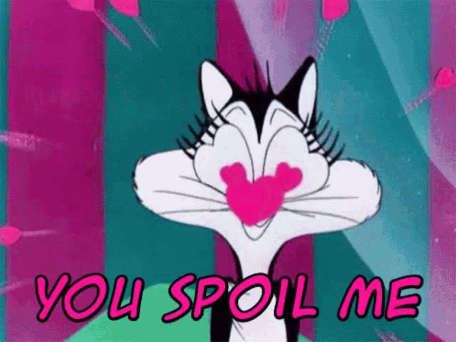 Just spoil me 