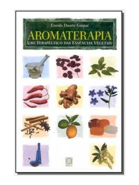 Aromaterapia: Uso Terapêutico das Essências Vegetais - Livro Em Conta | Estante Virtual