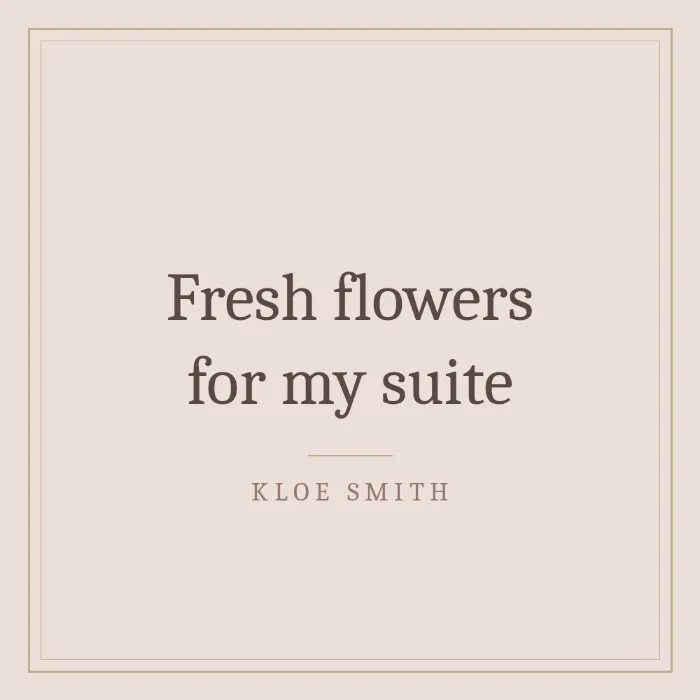 Fresh flowers for my suite