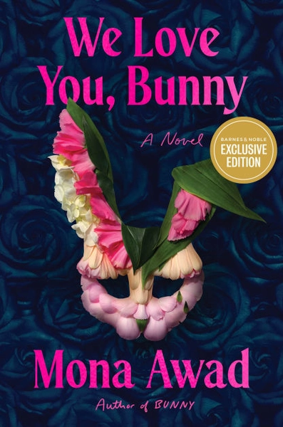 We Love You, Bunny: A Novel (B&N Exclusive Edition)|Signed Exclusive
