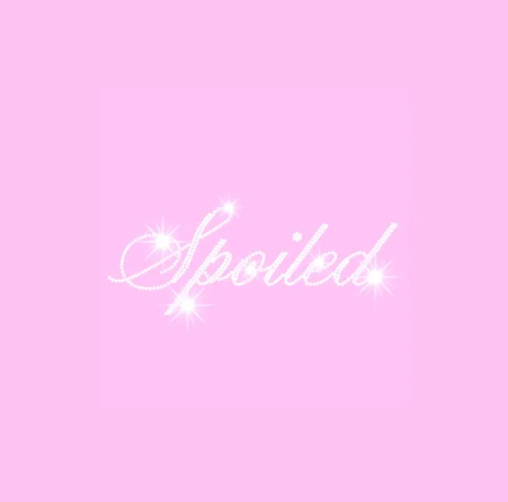 Spoil me