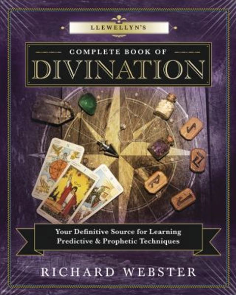 Llewellyn's Complete Book of Divination : Your Definitive Source for Learning Predictive and Prophetic Techniques book by Richard Webster: 9780738751757