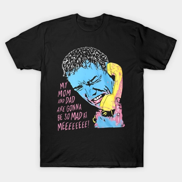 My Mom And Dad Are Gonna Be So Mad At Me Funny Saying Quote T-Shirt