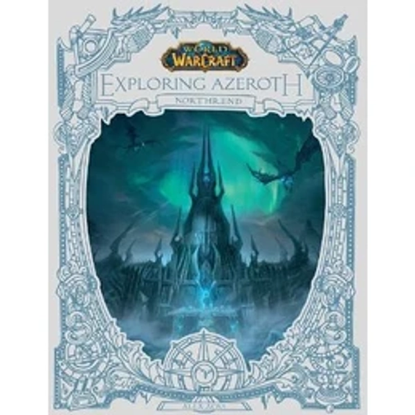 World of Warcraft: Exploring Azeroth: Northrend (Exploring Azeroth, 3)