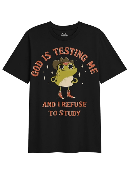 God Is Testing Me - TShirt