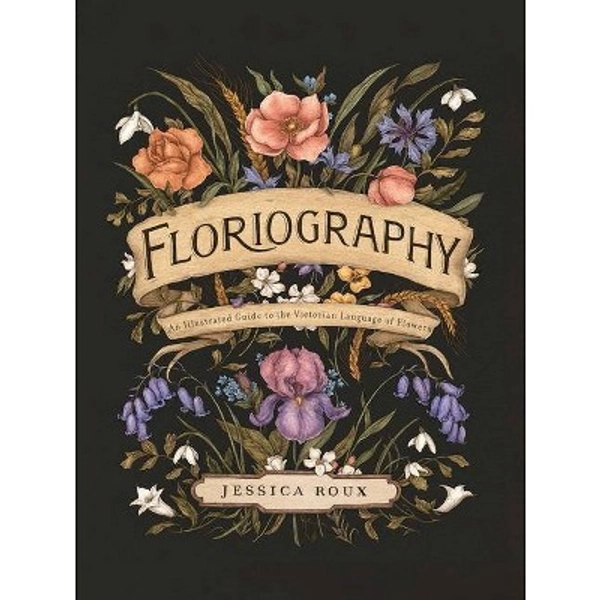 Floriography - (Hidden Languages) by  Jessica Roux (Hardcover)