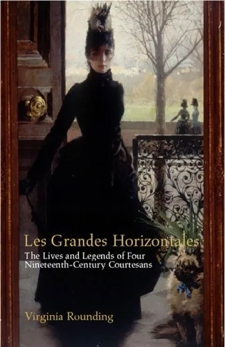 Grandes Horizontales: The Lives and Legends of Four Nineteenth-Century Courtesans book