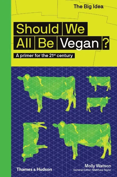 Should We All Be Vegan? by Molly Watson