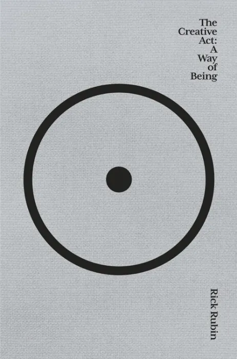 The Creative Act: A Way of Being by Rick Rubin (Harcover)