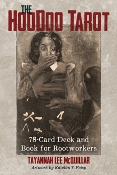 The Hoodoo Tarot: 78-Card Deck and Book for Rootworkers