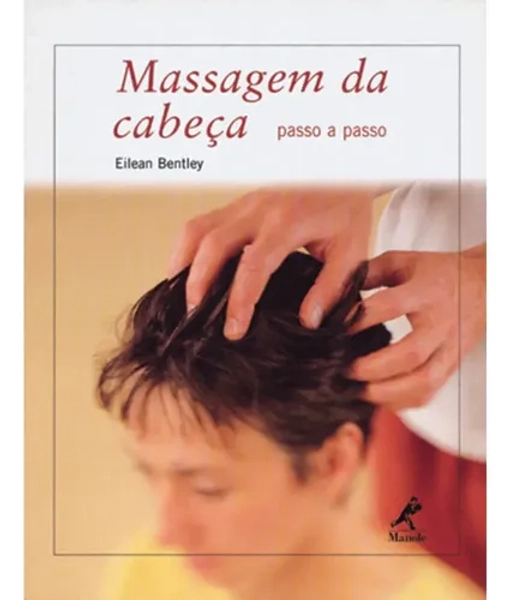 Livro Massagem da cabeça, de Bentley, Eilean. Editorial Editora Manole LTDA, tapa mole, en português (2001)