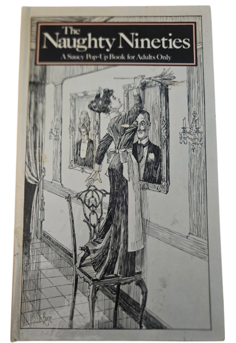 The Naughty Nineties A Saucy Pop-Up Book for Adults Only 1982 Hardcover