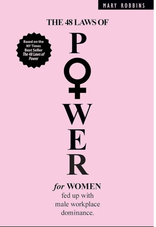 The 48 Laws of Power for Women Fed up with Male Workplace Dominance