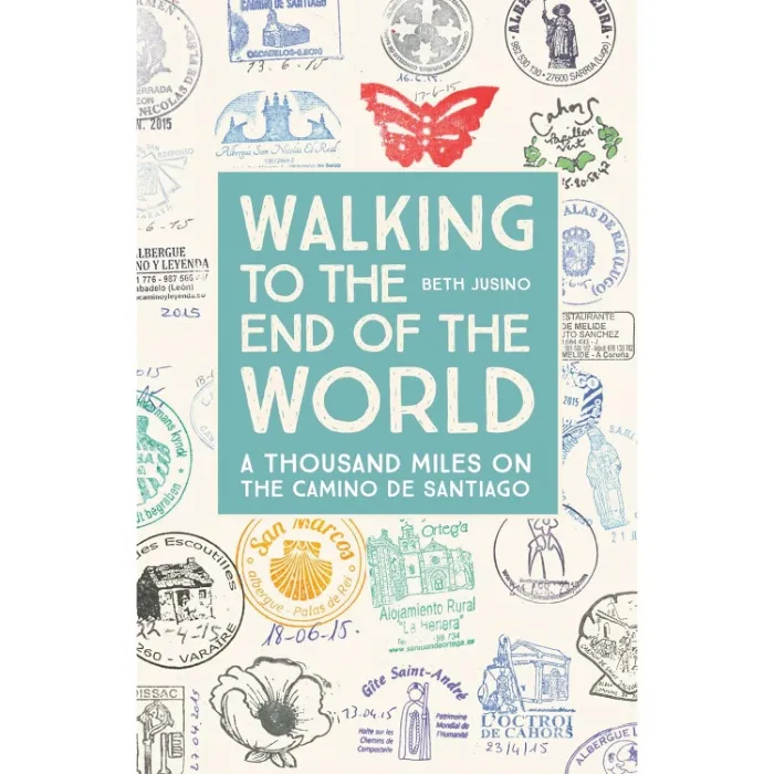 Walking to the End of the World: A Thousand Miles on the Camino De Santiago - Paperback