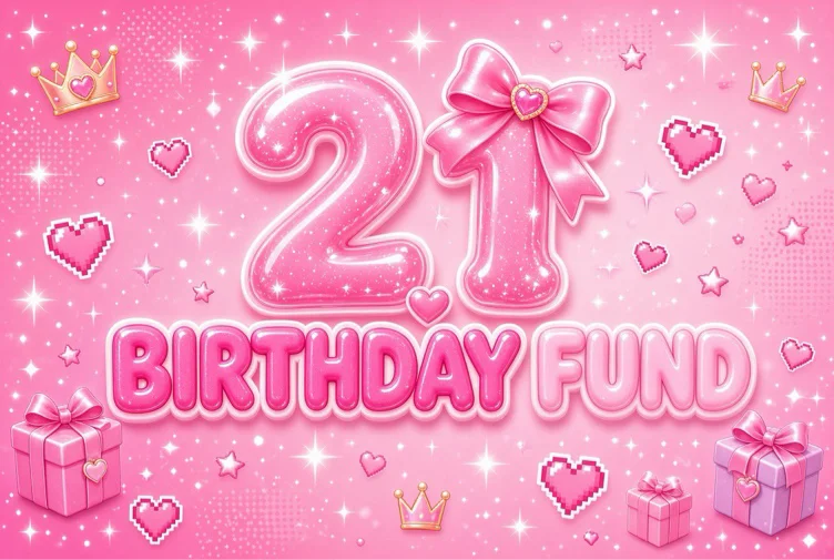 21st Birthday Fund💗💗