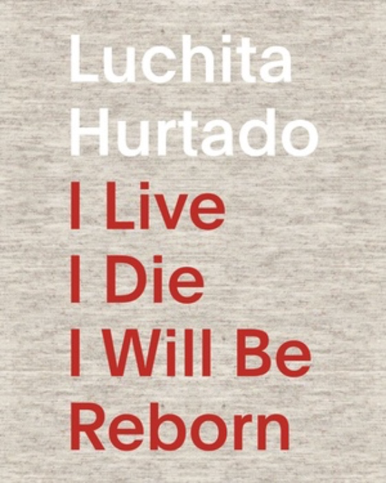 LUCHITA HURTADO: I LIVE, I DIE, I WILL BE REBORN
