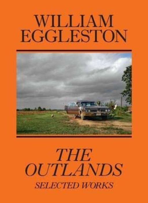William Eggleston: The Outlands: Selected Work
