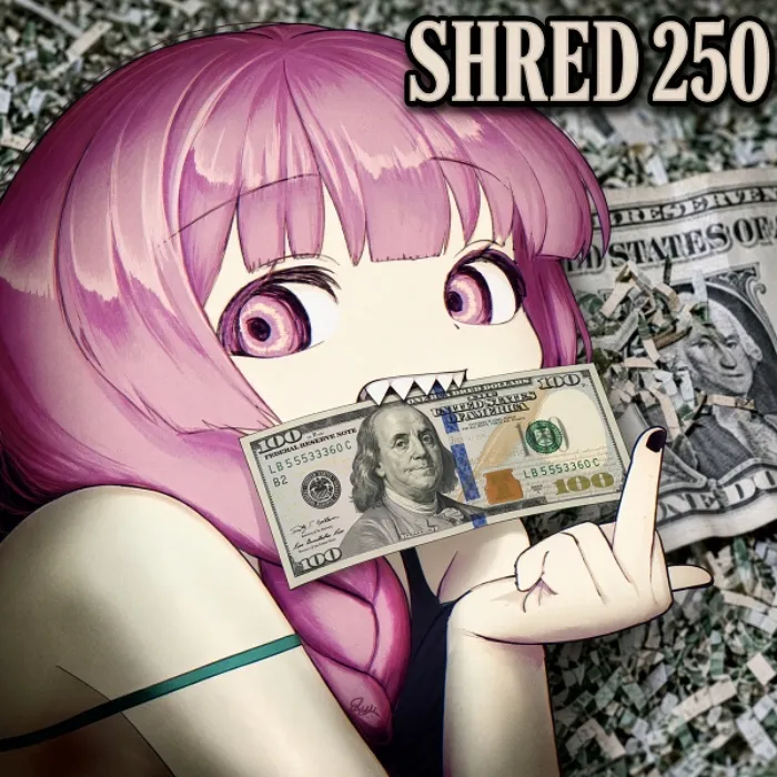 shred 250!!