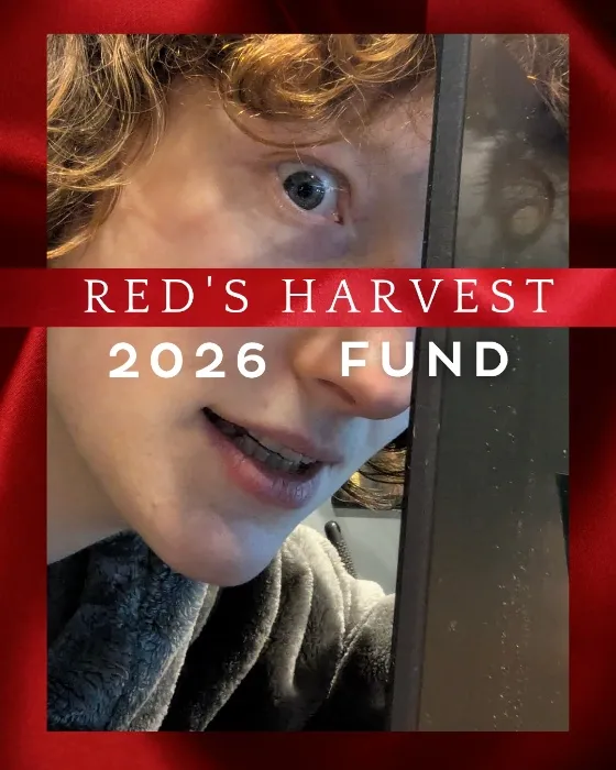 Fund for Red's Harvest 2026 - My True Passion Project