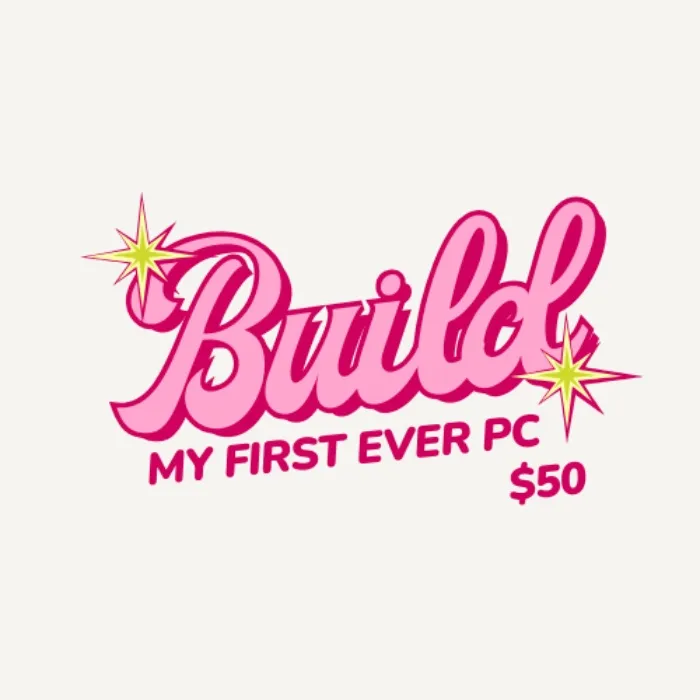 Build First Ever PC - $50