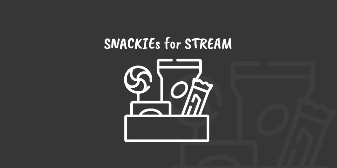 ✧ SNACKIEs for STREAM ✧
