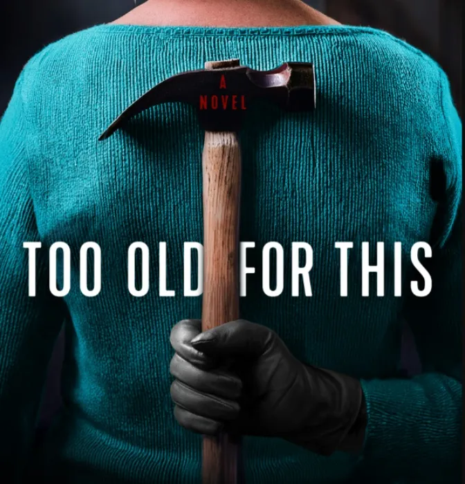 [BOOK] Too Old for This  by Samantha Downing