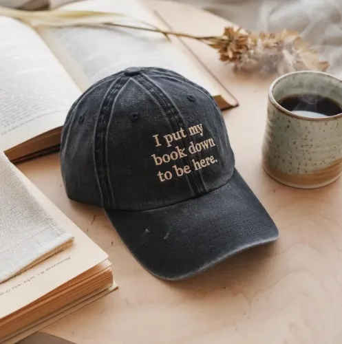 Embroidered I put my book down to be here washed hat, Embroidered Reading Hat, Bookish Hat, Gift For Her, Book Lover Gift