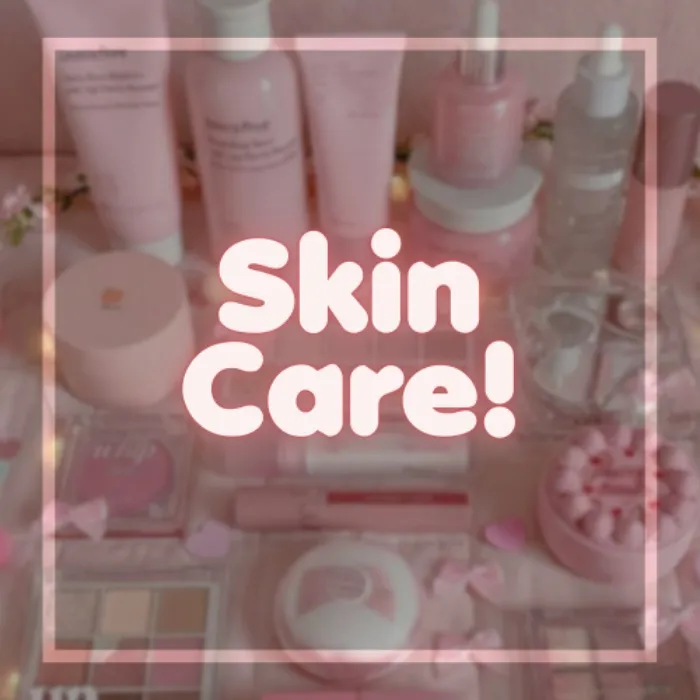 Skin Care! ݁ ˖Ი𐑼⋆