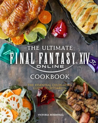 Ultimate Final Fantasy XIV Cookbook: The Essential Culinarian Guide to Hydaelyn