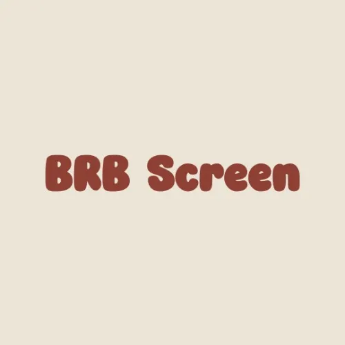 Brb Screen