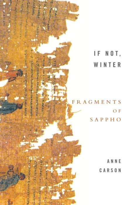 If Not, Winter: Fragments of Sappho -  Sappho, Anne Carson