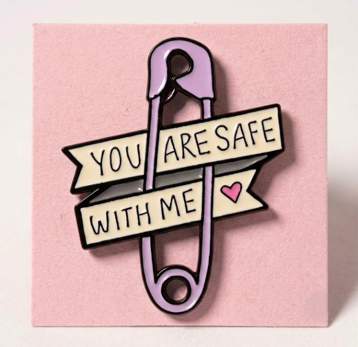 You Are Safe With Me Pin